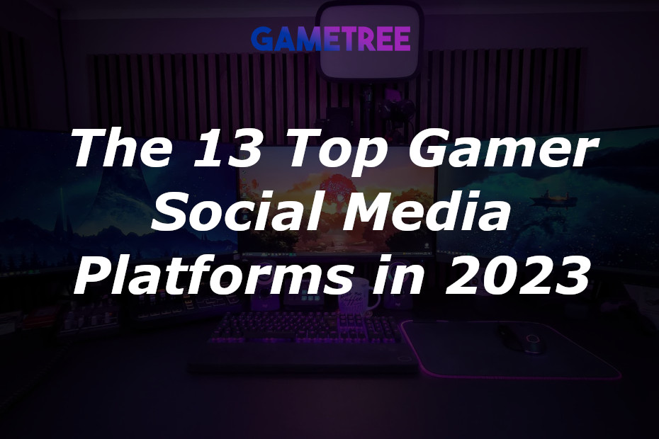 13 Best Social Media Platforms For Gamers In 2023