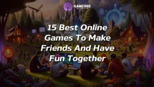 15 Best Online Games To Make Friends And Have Fun Together