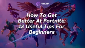 Guide on how to get better at Fortnite for beginners