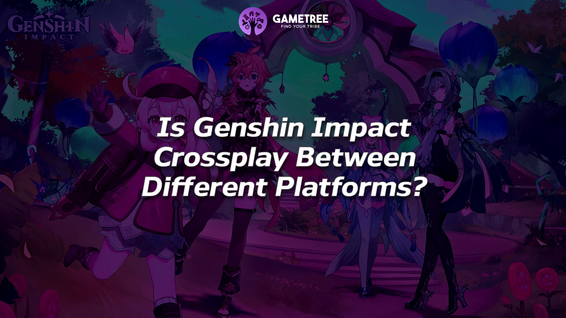 Is Genshin Impact Crossplay Between Different Platforms? - GameTree
